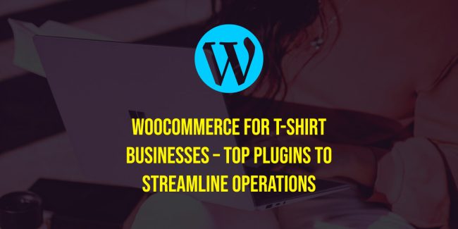 Upgrade Your Online Store with these 5 Must-Have WooCommerce Plugins